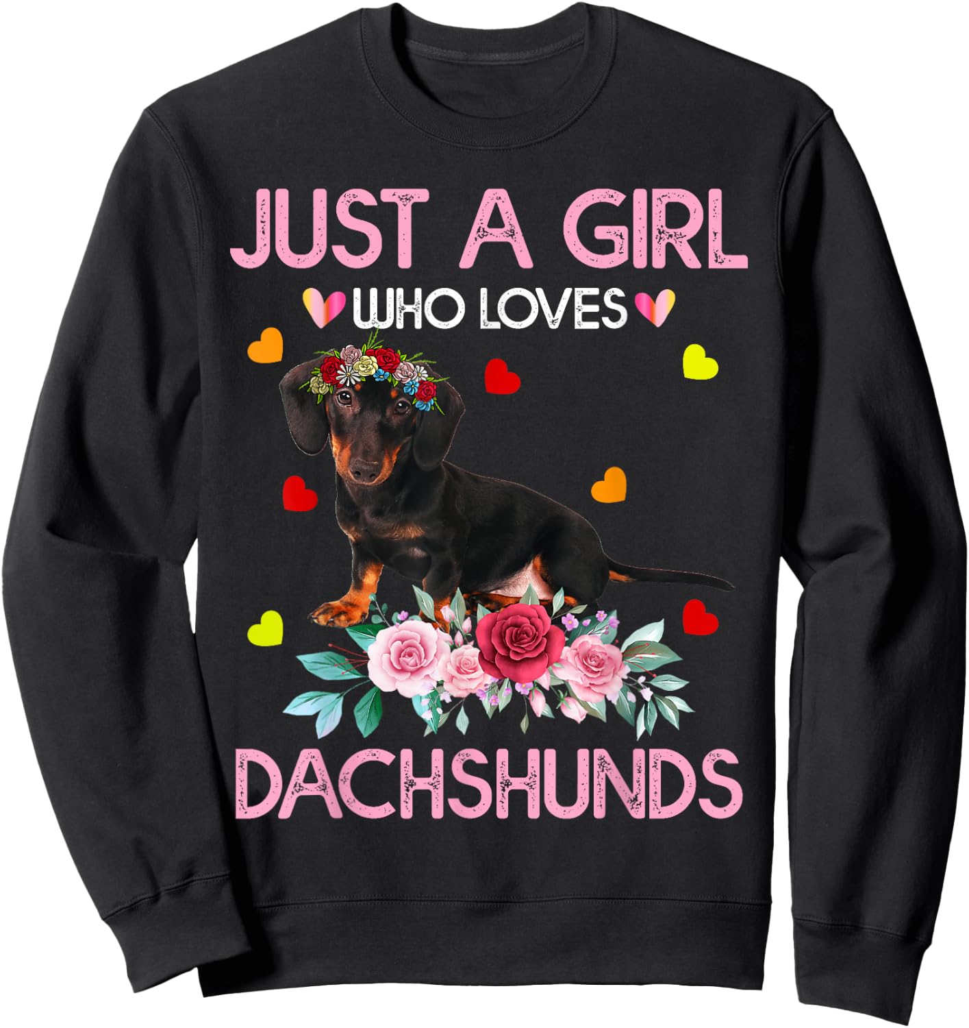 Dachshund Dog Just A Girl Who Loves Dachshunds Sweatshirt - Sweatshirt | Black