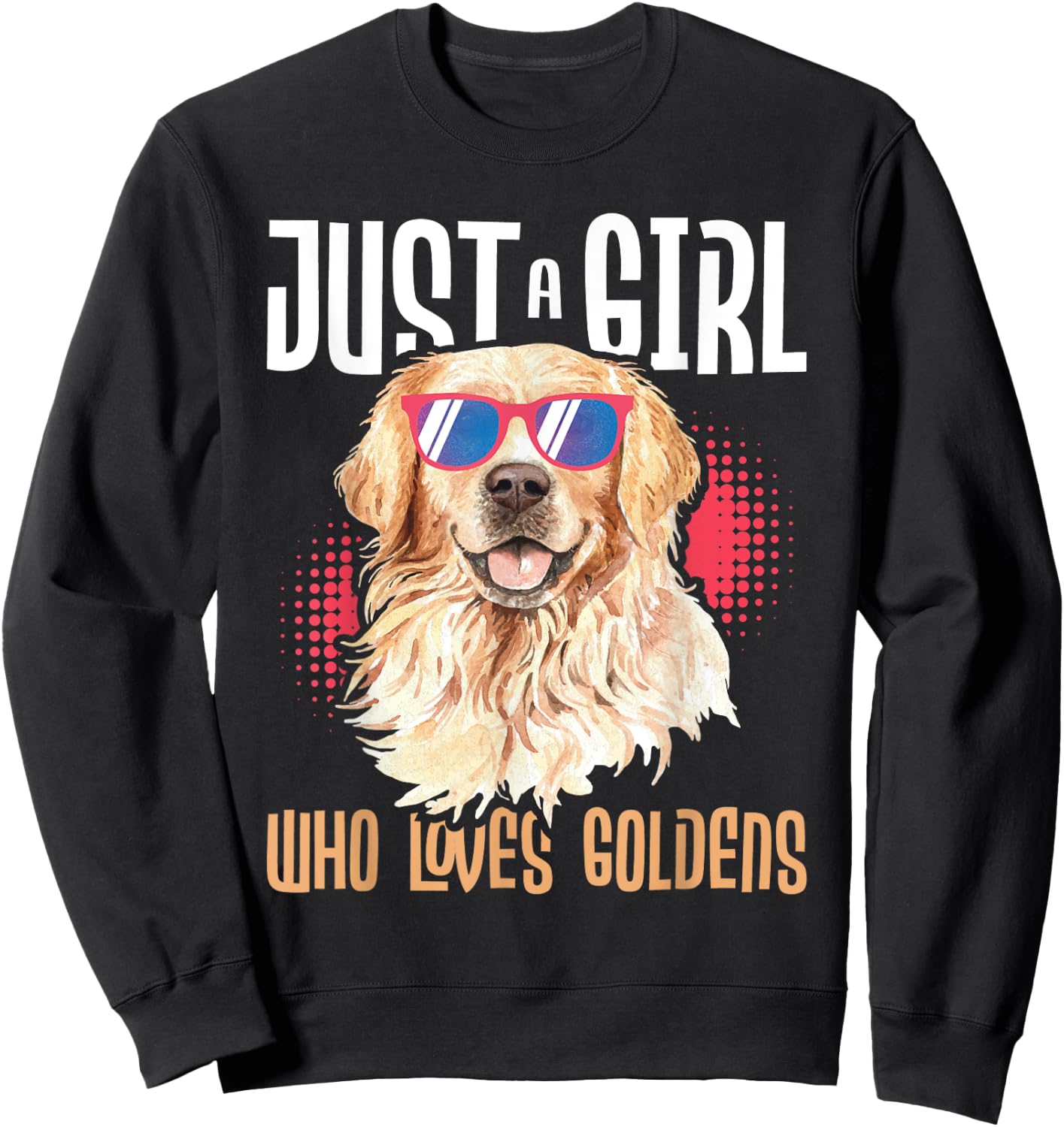 Just A Girl Who Loves Goldens - Golden Retriever Dog Lover Sweatshirt - Sweatshirt | Black