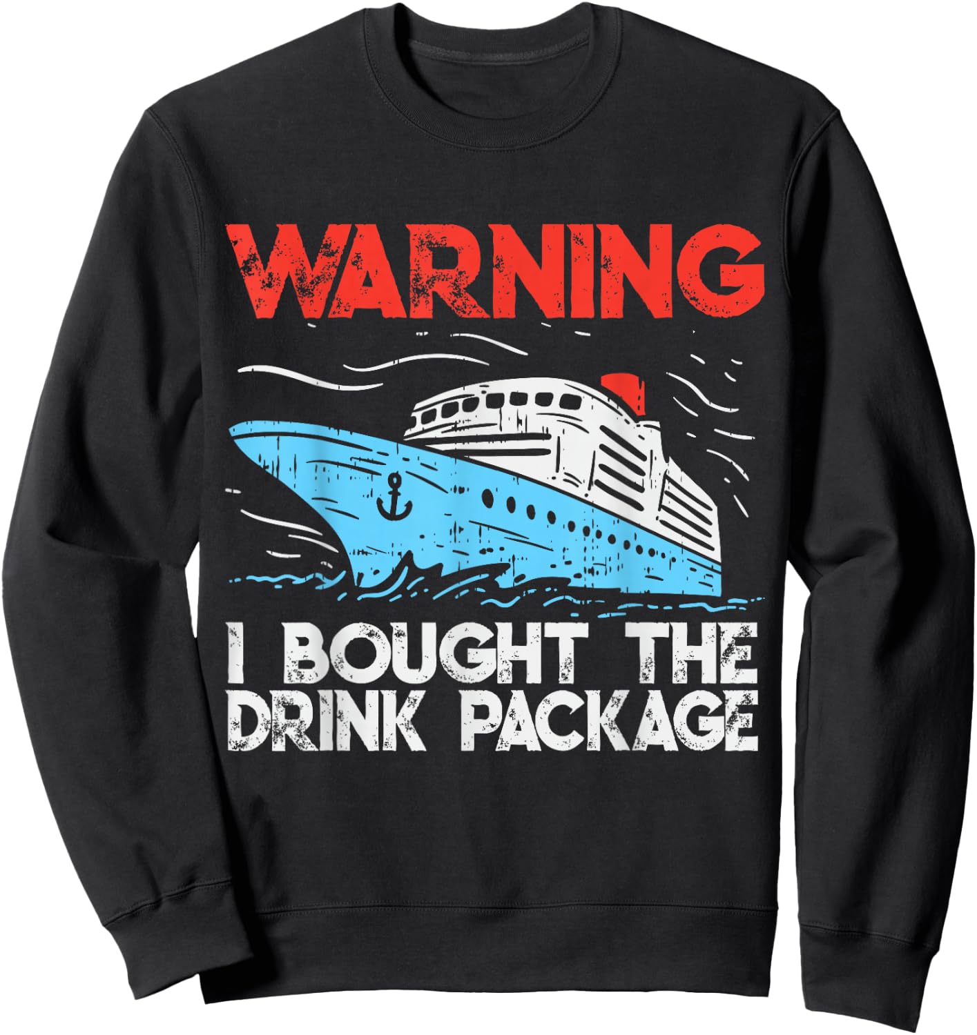 Warning I Bought The Drink Package Funny Cruise Sweatshirt - Sweatshirt | Black