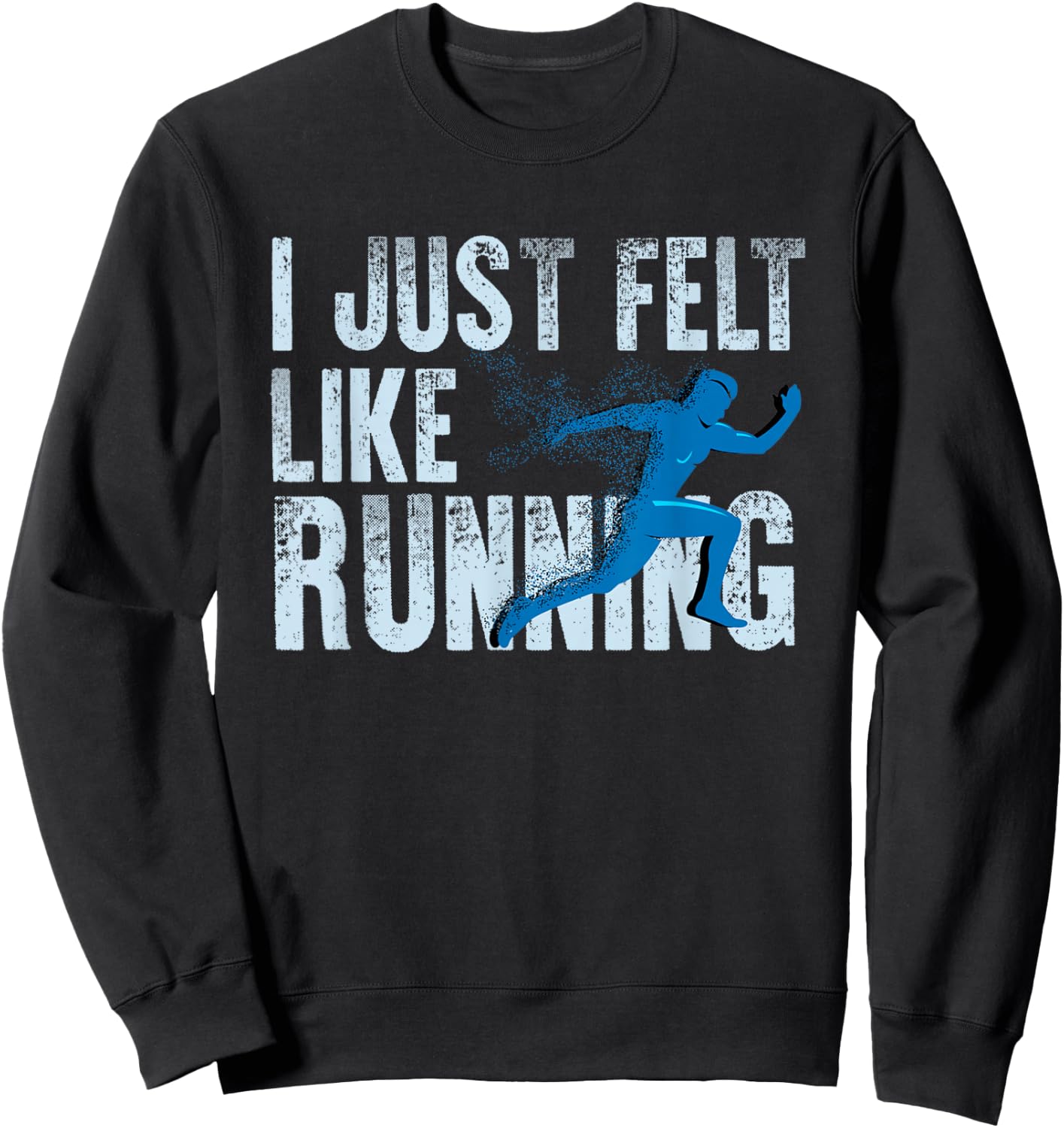 I Just Felt Like Running Design Sweatshirt - Sweatshirt | Black