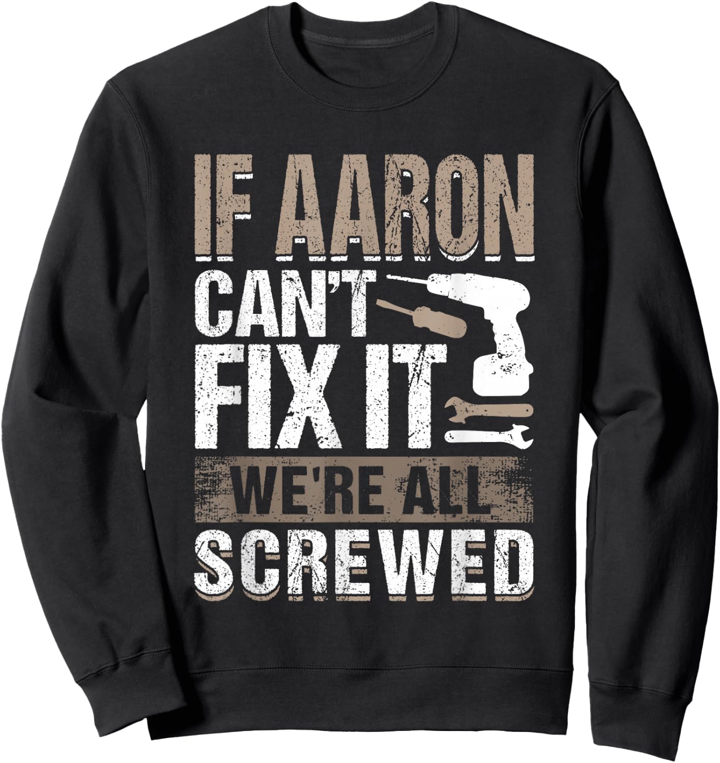 If Aaron Can't Fix It We Are All Screwed Sweatshirt - Sweatshirt | Black