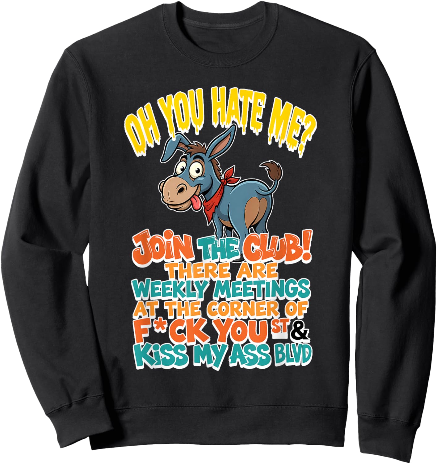 You Hate Me Join Te Club There are Weekly Meetings At The Sweatshirt - Sweatshirt | Black
