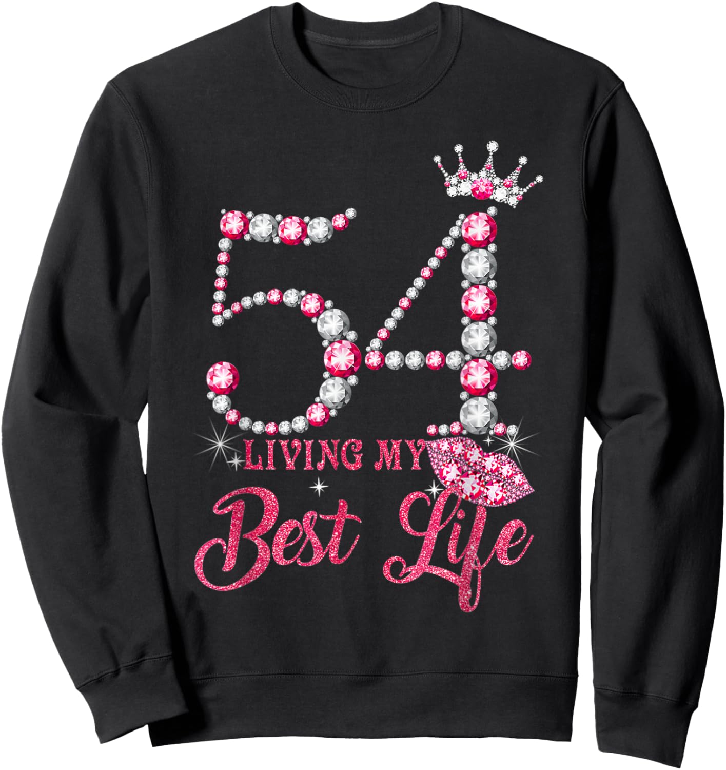 Living My Best Life 54 Years Old 54th Birthday Queen Women Sweatshirt - Sweatshirt | Black