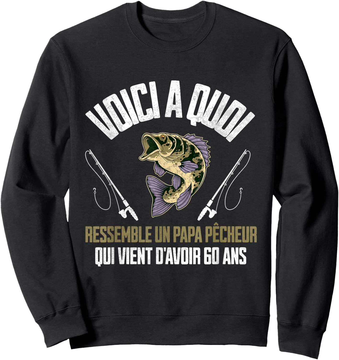 Funny Quotes Fisherman Dad 60 Years Birthday Man , Black, S Sweatshirt - Sweatshirt | Black