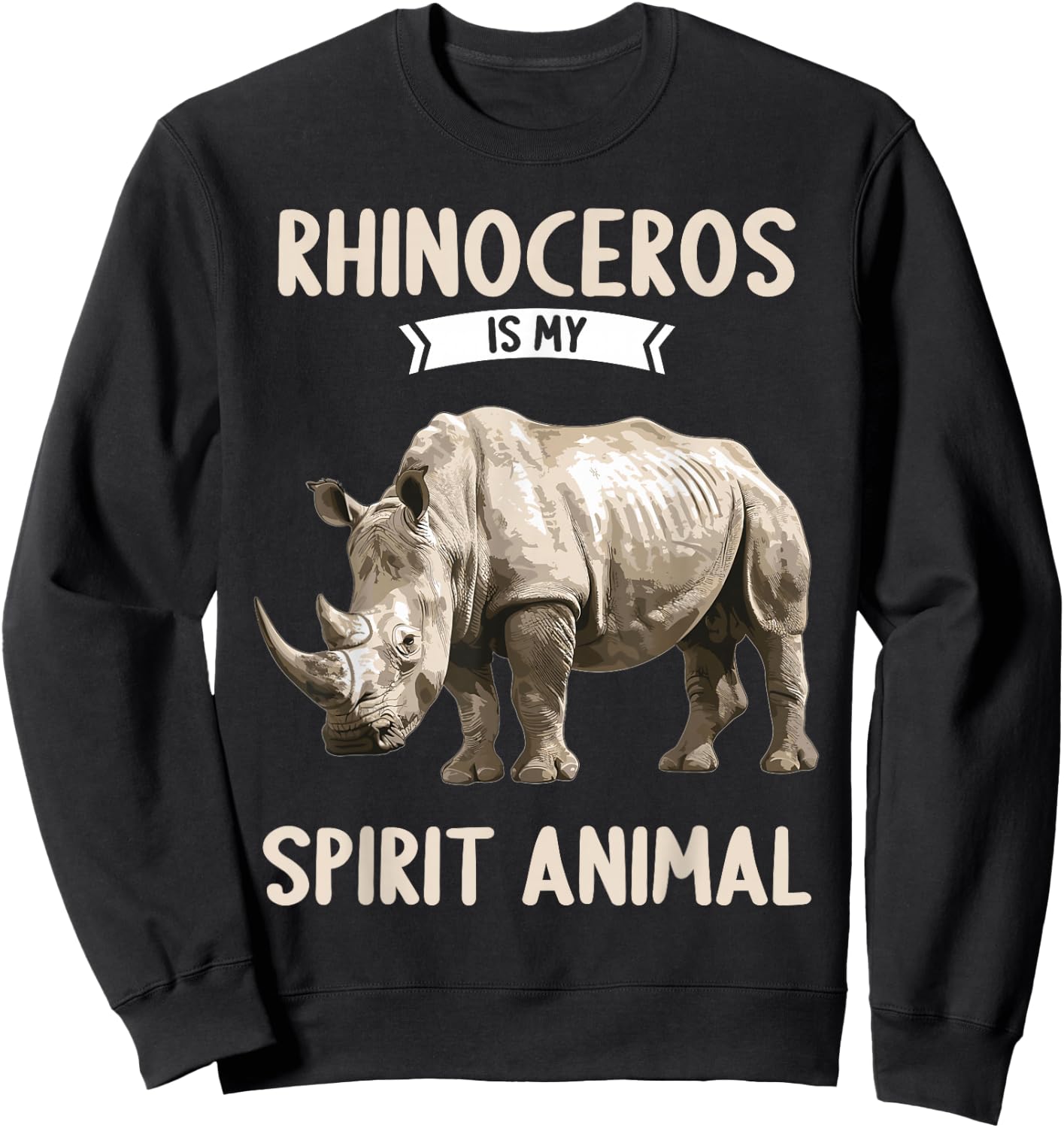 Rhinoceroses Rhinos Rhinoceros is my spirit animal Rhino Sweatshirt - Sweatshirt | Black
