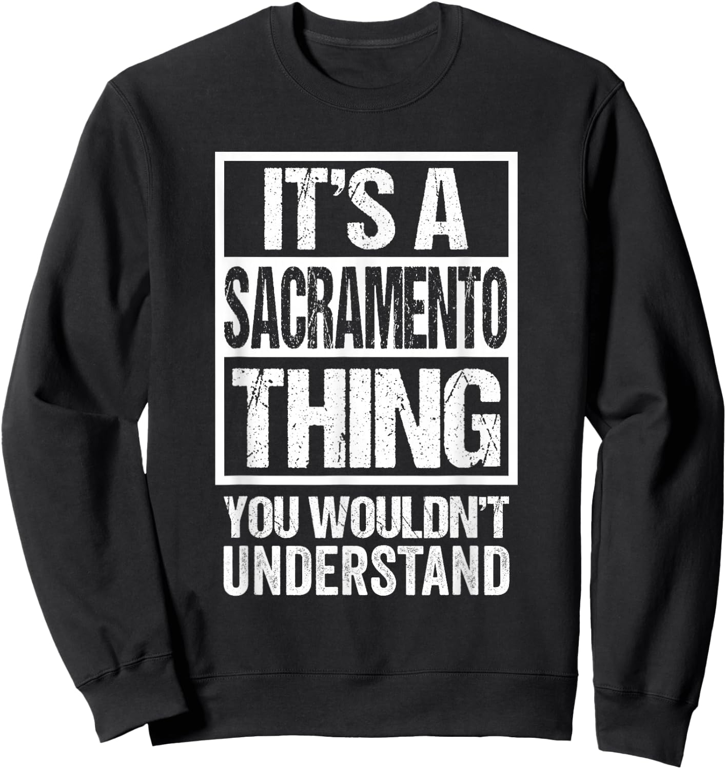 It's A Sacramento Thing You Wouldn't Understand Sweatshirt - Sweatshirt | Black
