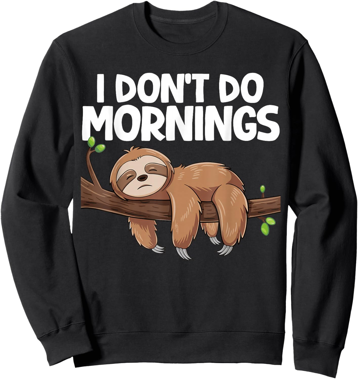 I Don't Do Mornings Sloth Sweatshirt - Sweatshirt | Black