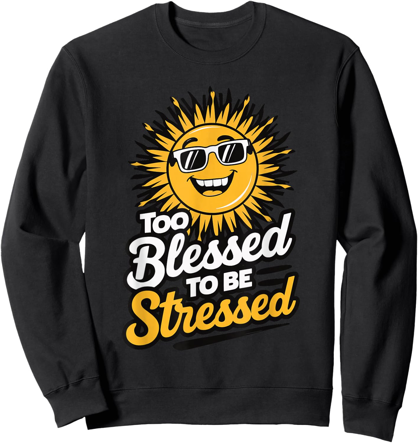 Too Blessed To Be Stressed Sweatshirt - Sweatshirt | Black