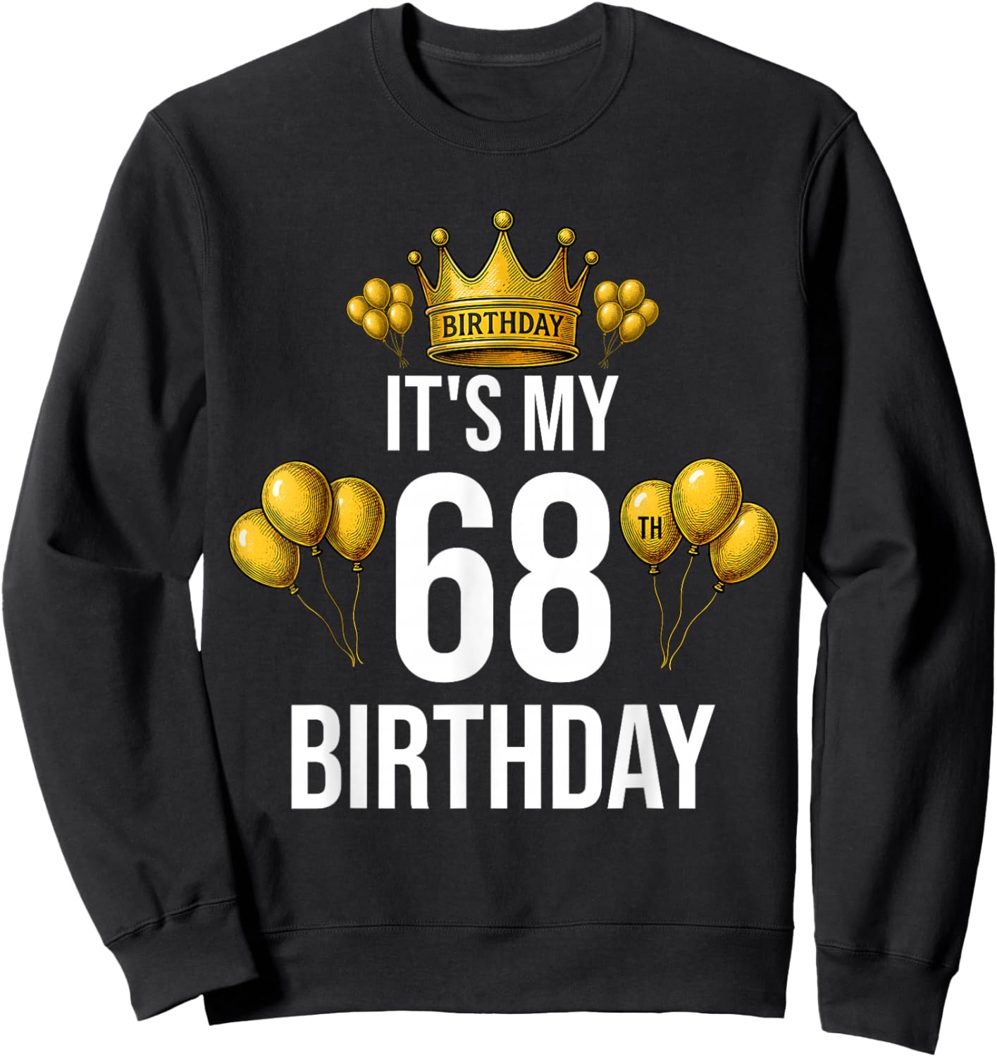 It's My 68th Birthday Party 68 Year Old Birthday Men Women Sweatshirt - Sweatshirt | Black