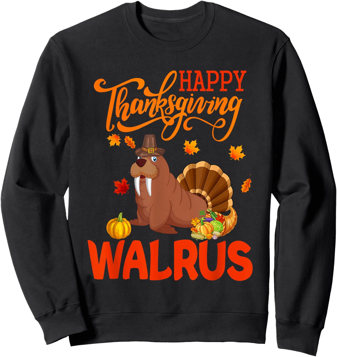Happy Thanksgiving Walrus Costume Turkey Fall Leaves Lover Sweatshirt - Sweatshirt | Black