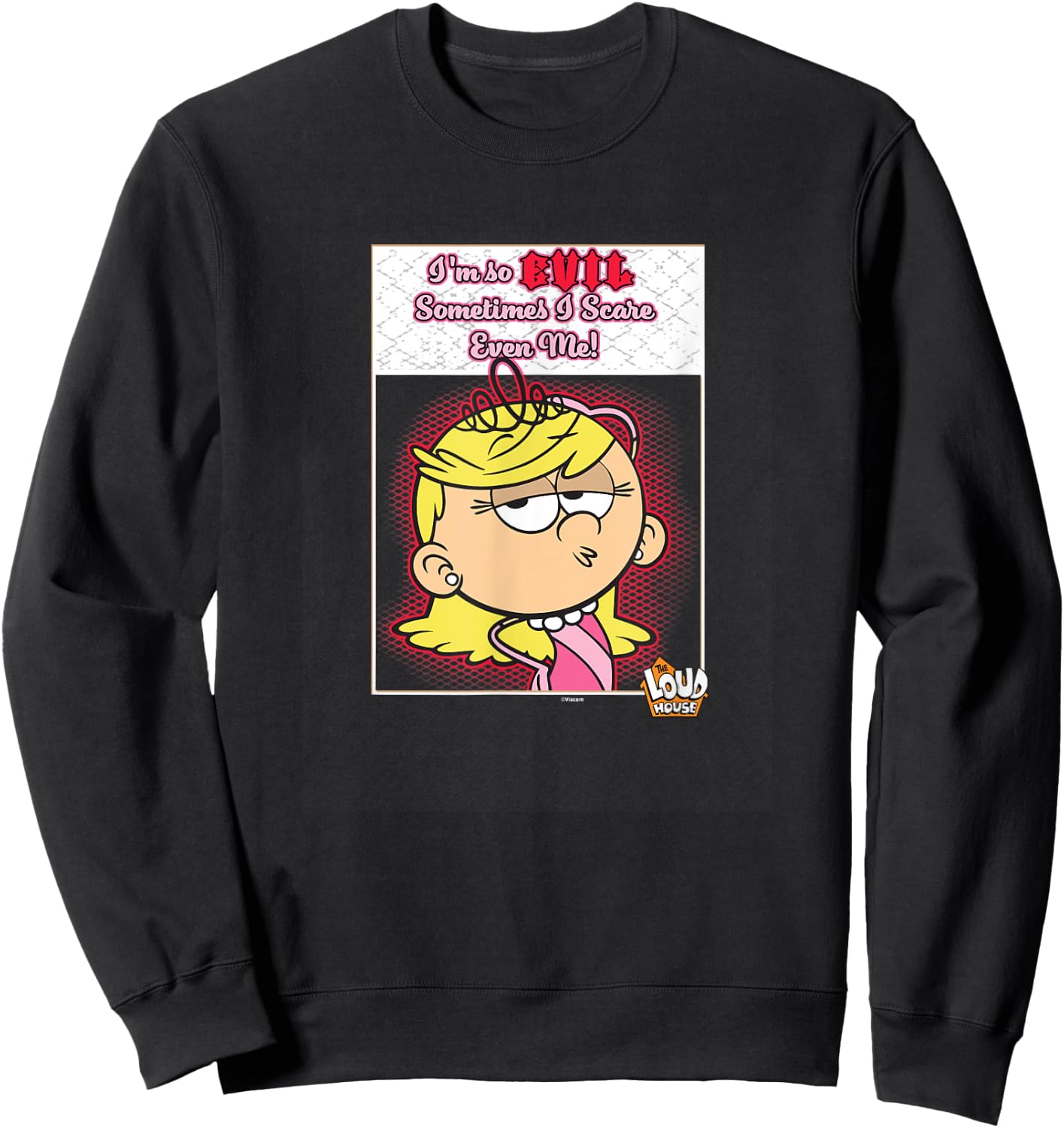 The Loud House I'm So Evil Sometimes I Scare Even Me Lola Sweatshirt - Sweatshirt | Black
