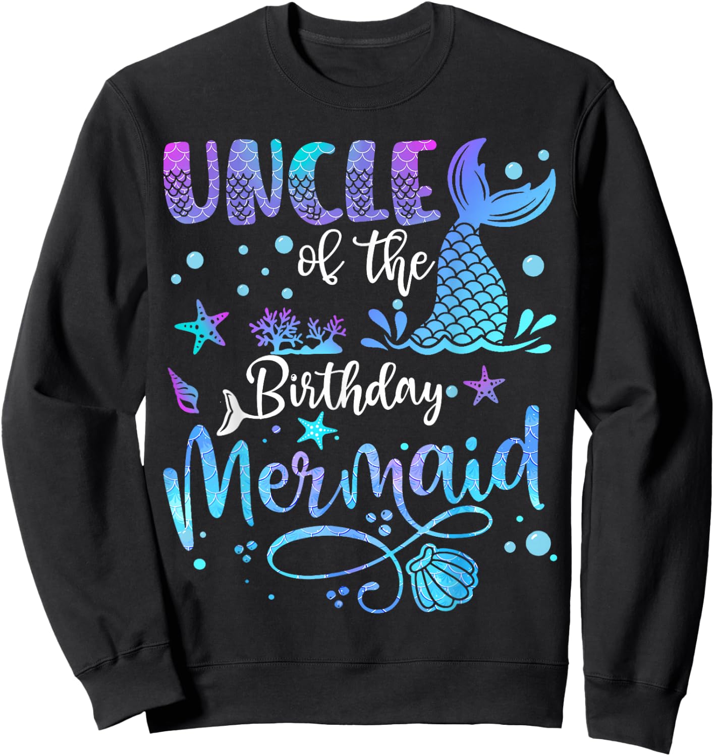 Uncle Of The Birthday Mermaid Bday Party Mermaid Sweatshirt - Sweatshirt | Black