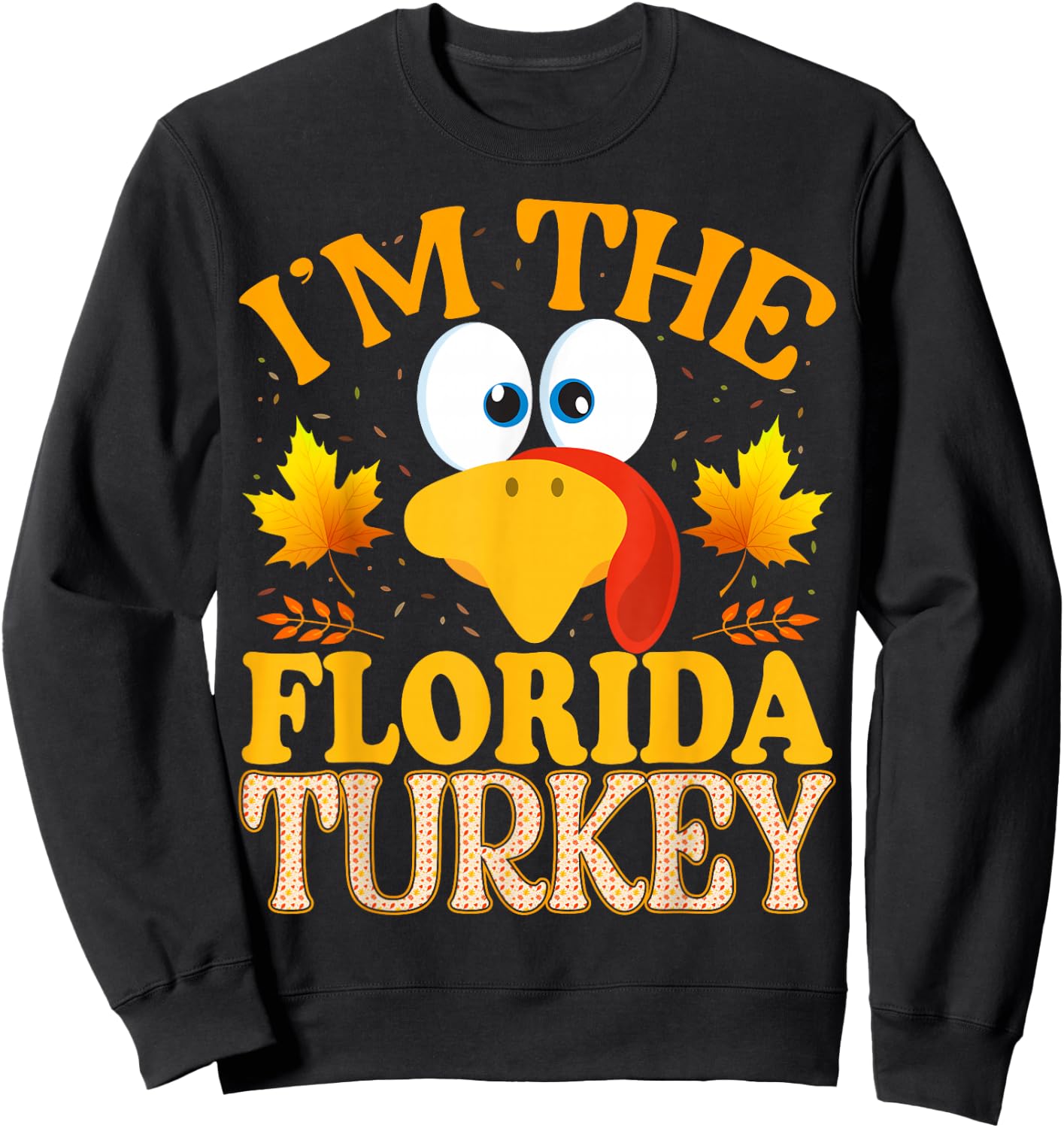 Thanksgiving I'm The Florida Turkey Matching Sweatshirt - Sweatshirt | Black