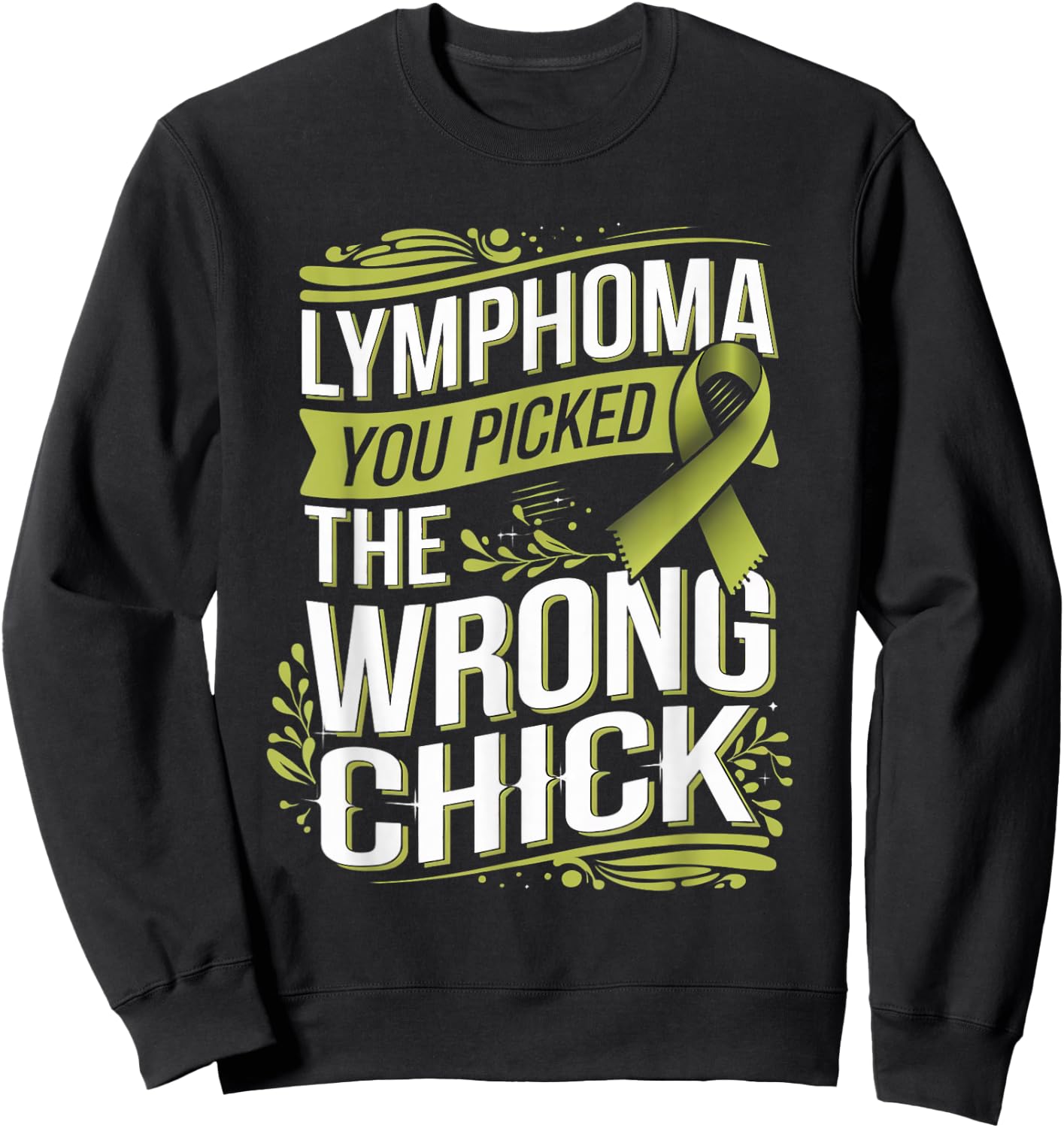 Cancer Awareness Picked A Wrong Chick Lymphoma Sweatshirt - Sweatshirt | Black