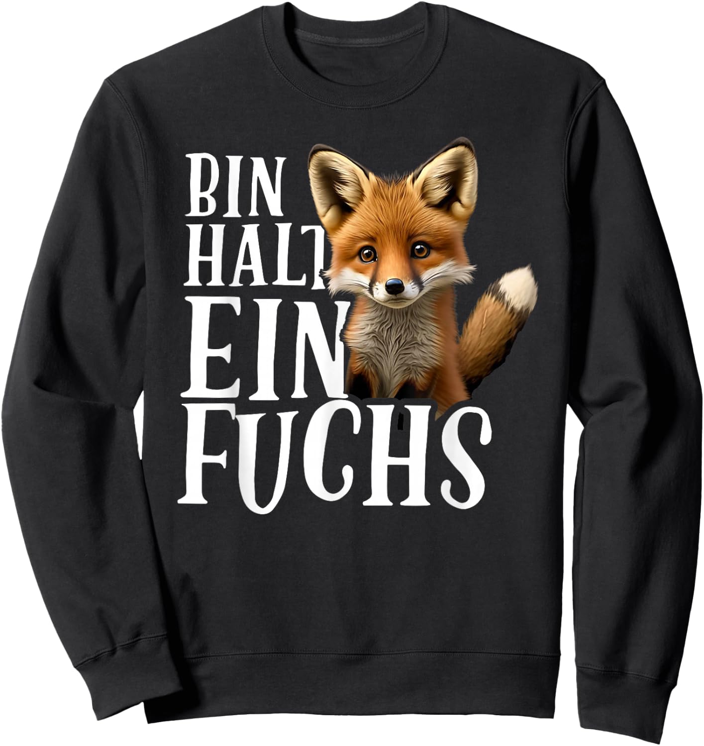 Bin halt ein Fuchs - Stellungnahme von Fox Loverhalter Sweatshirt - Sweatshirt | Black