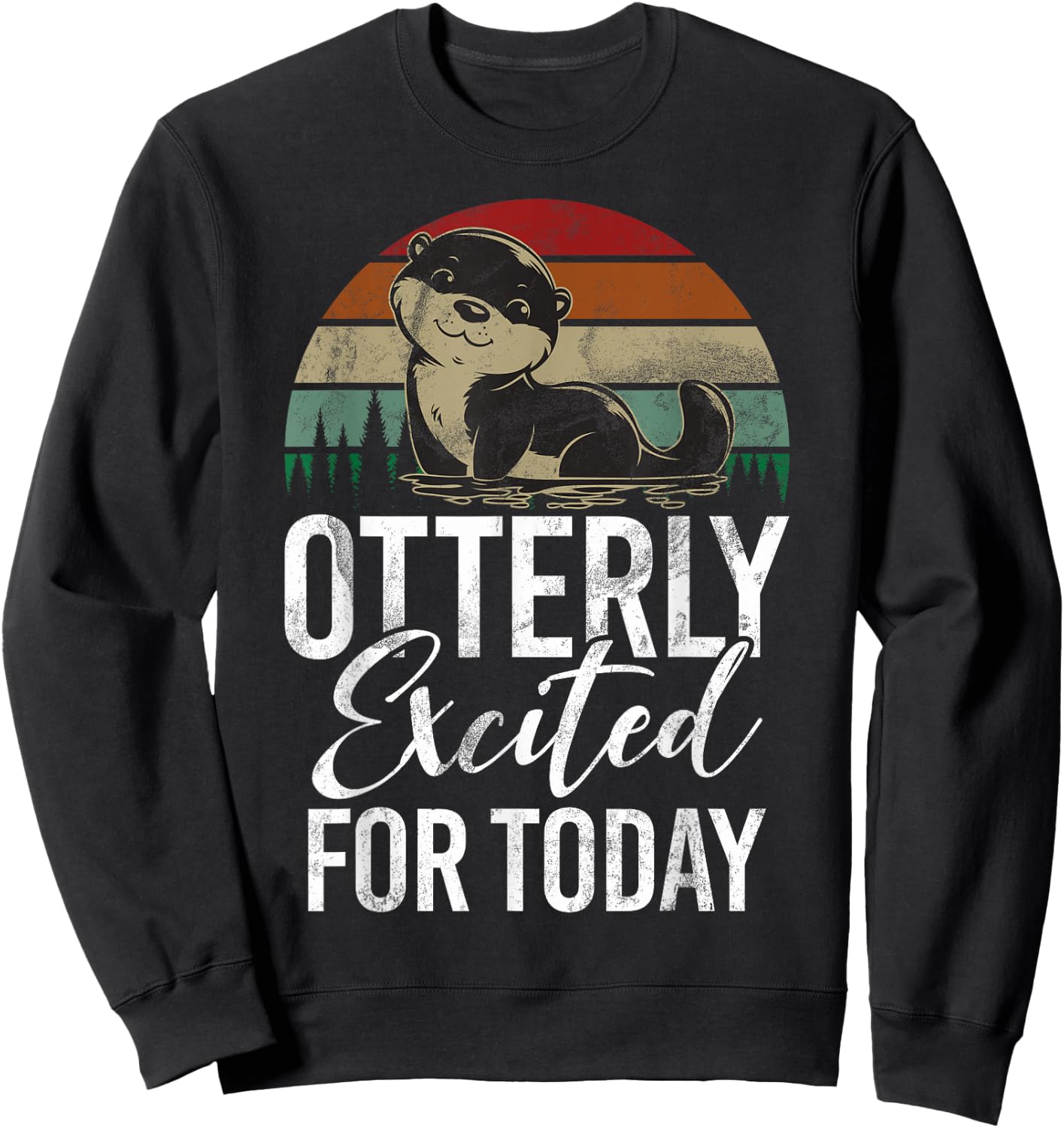 Otterly excited for Today Otter Sweatshirt - Sweatshirt | Black