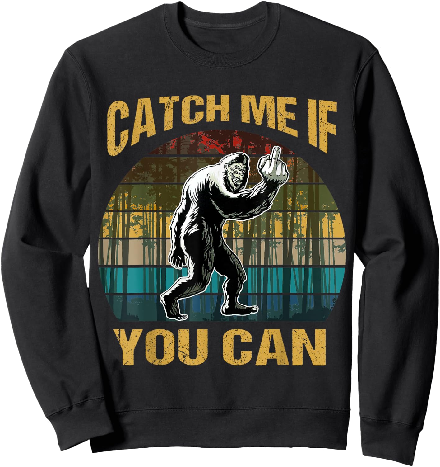 Vintage Catch Me If You Can Bigfoot Lovers Sweatshirt - Sweatshirt | Black