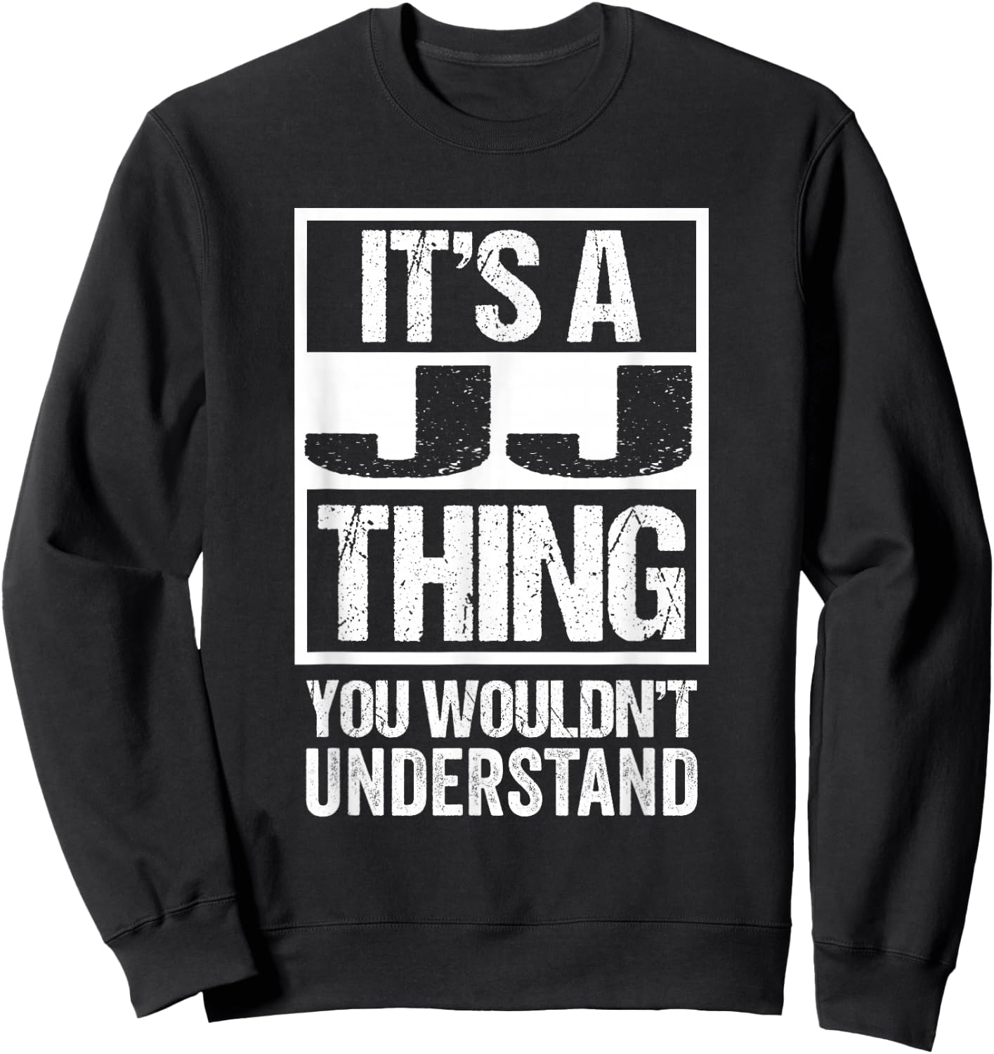 It's A JJ Thing You Wouldn't Understand First Name Sweatshirt - Sweatshirt | Black