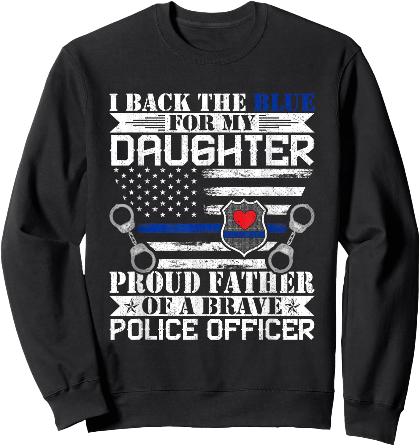 I Back the Blue for My Daughters Proud Police Officer's Dad Sweatshirt - Sweatshirt | Black
