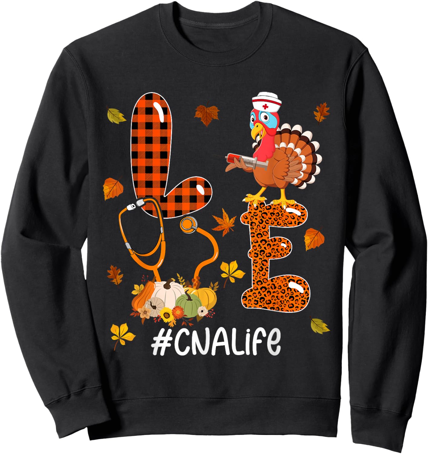 LOVE CNA Life Thanksgiving Turkey Stethoscope Nurse Pumpkins Sweatshirt - Sweatshirt | Black