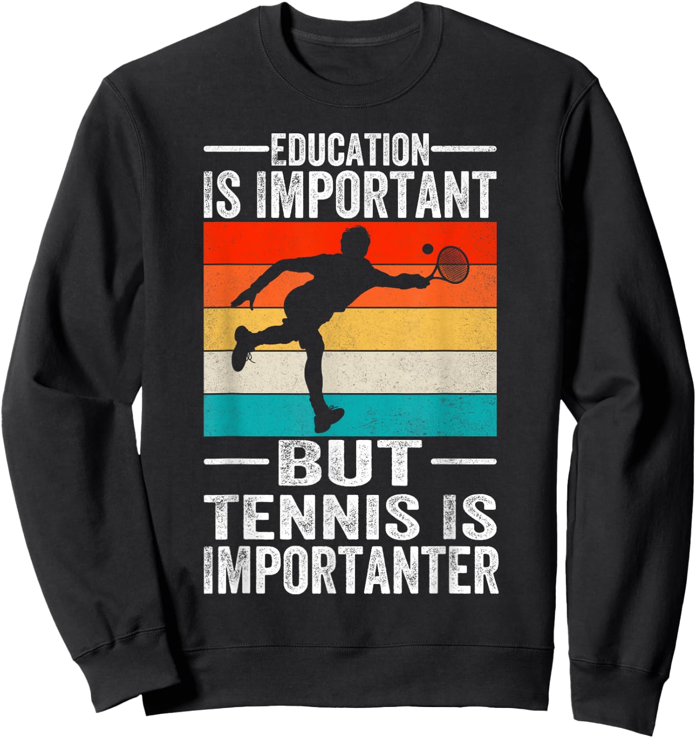 Education Is Important But Tennis Is Importanter Funny Sweatshirt - Sweatshirt | Black