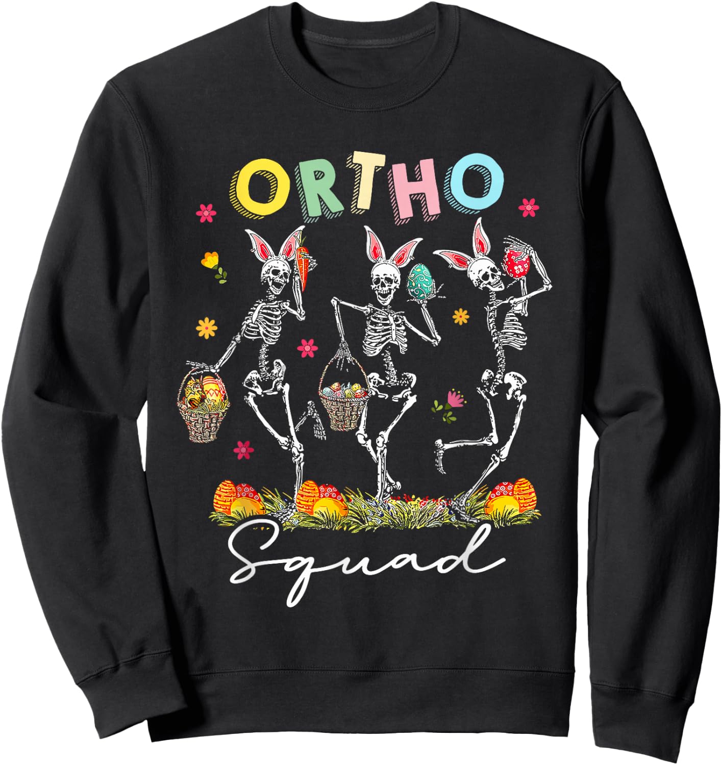 Ortho Squad Easter Day Bunny Orthopedic Dancing Skeletons Sweatshirt - Sweatshirt | Black