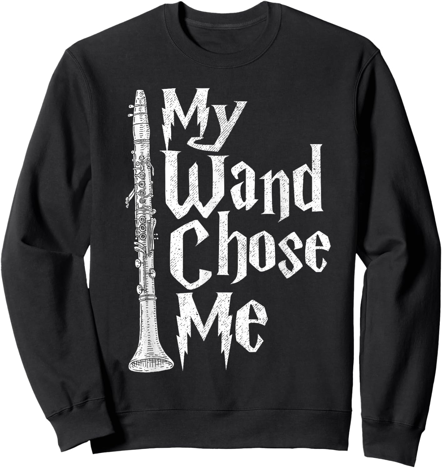 My Wand Chose Me - Clarinet Player Clarinetist Music Lover Sweatshirt - Sweatshirt | Black