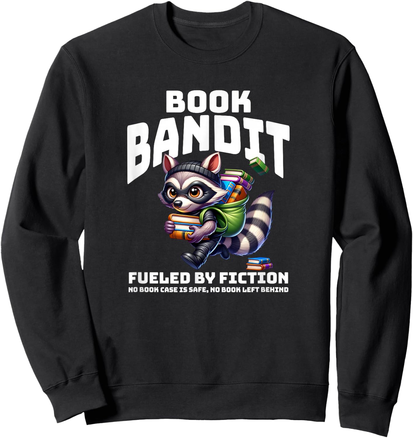 Love to Read and Fueled by Fiction Raccoon-Bookworm Book Bandit - Black, Small Sweatshirt - Sweatshirt | Black
