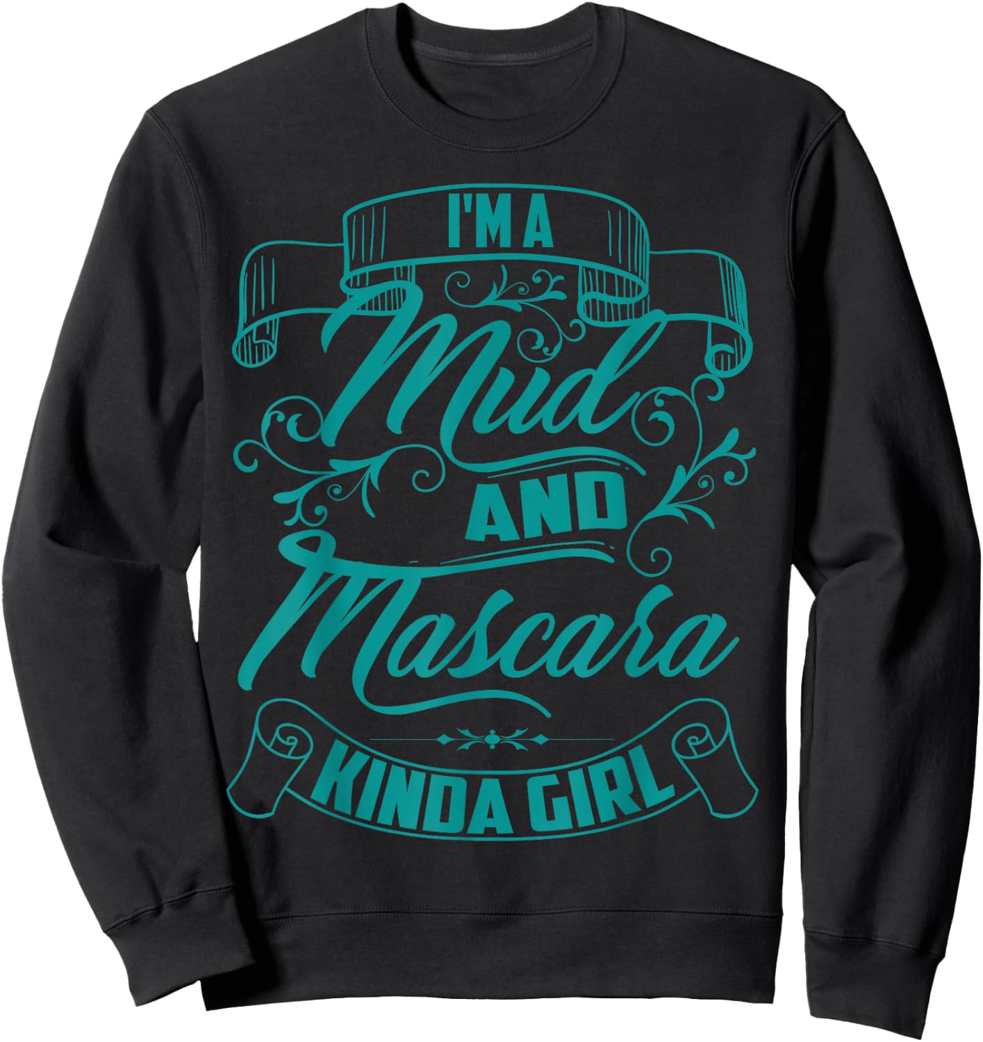 Cool Trendy I'm A Mud And Mascara Kinda Girl MTB Gift Sweatshirt - Sweatshirt | Black