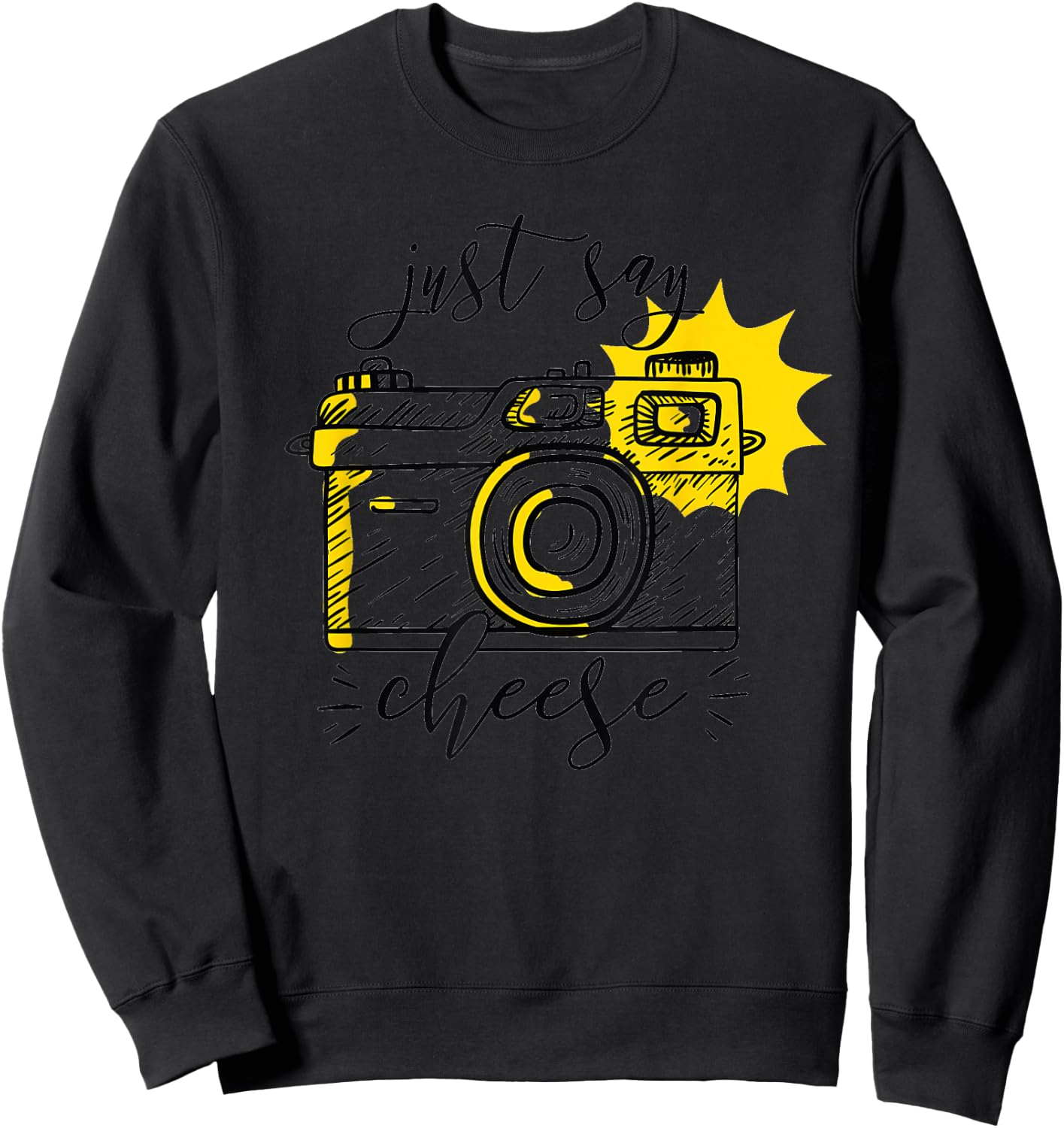 Photographer Just Say Cheese Camera Photography Gift Sweatshirt - Sweatshirt | Black