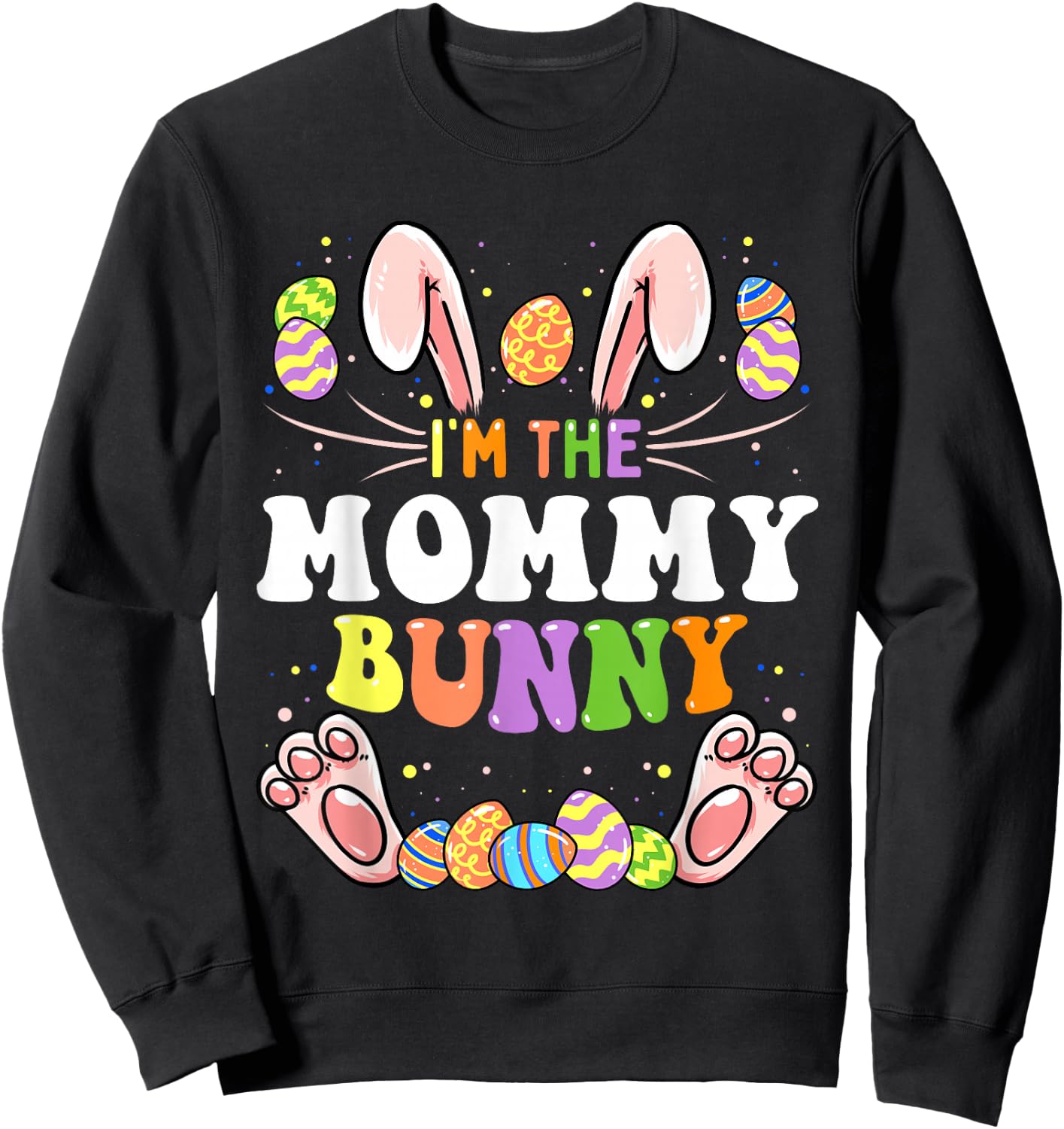 I'm The Mommy Bunny Matching Family Easter Party Sweatshirt - Sweatshirt | Black