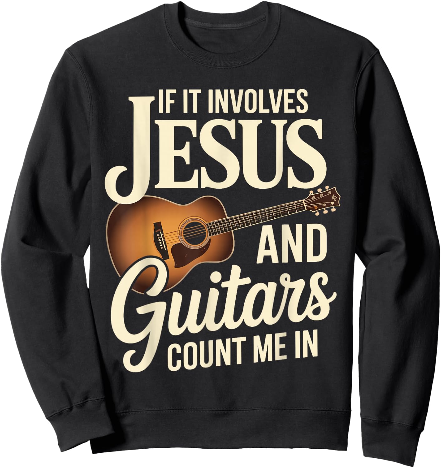 If It Involves Jesus And Guitars Count Me In Sweatshirt - Sweatshirt | Black
