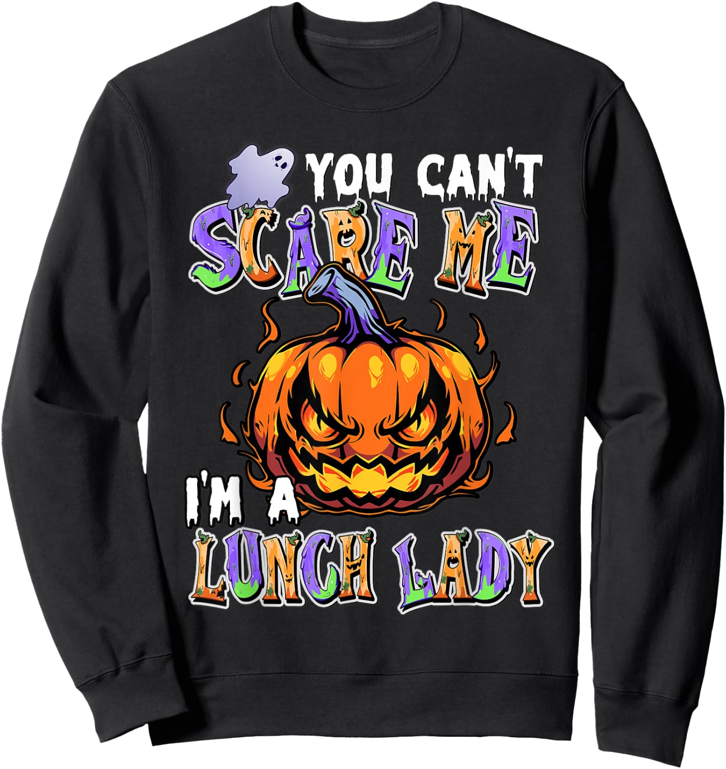 You Can't Scare Me I'm a Lunch Lady Sweatshirt - Sweatshirt | Black
