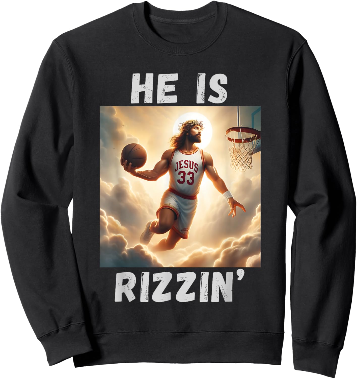 He is Rizzin Funny Jesus Playing Basketball, Jesus Rizzin Sweatshirt - Sweatshirt | Black