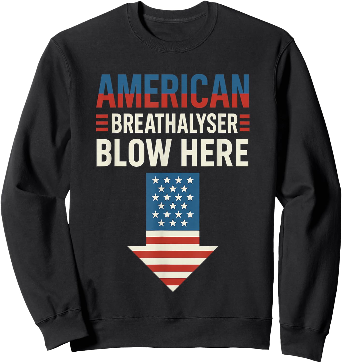 Breathalyzer 4th of July Funny American Flag Patriotic Sweatshirt - Sweatshirt | Black