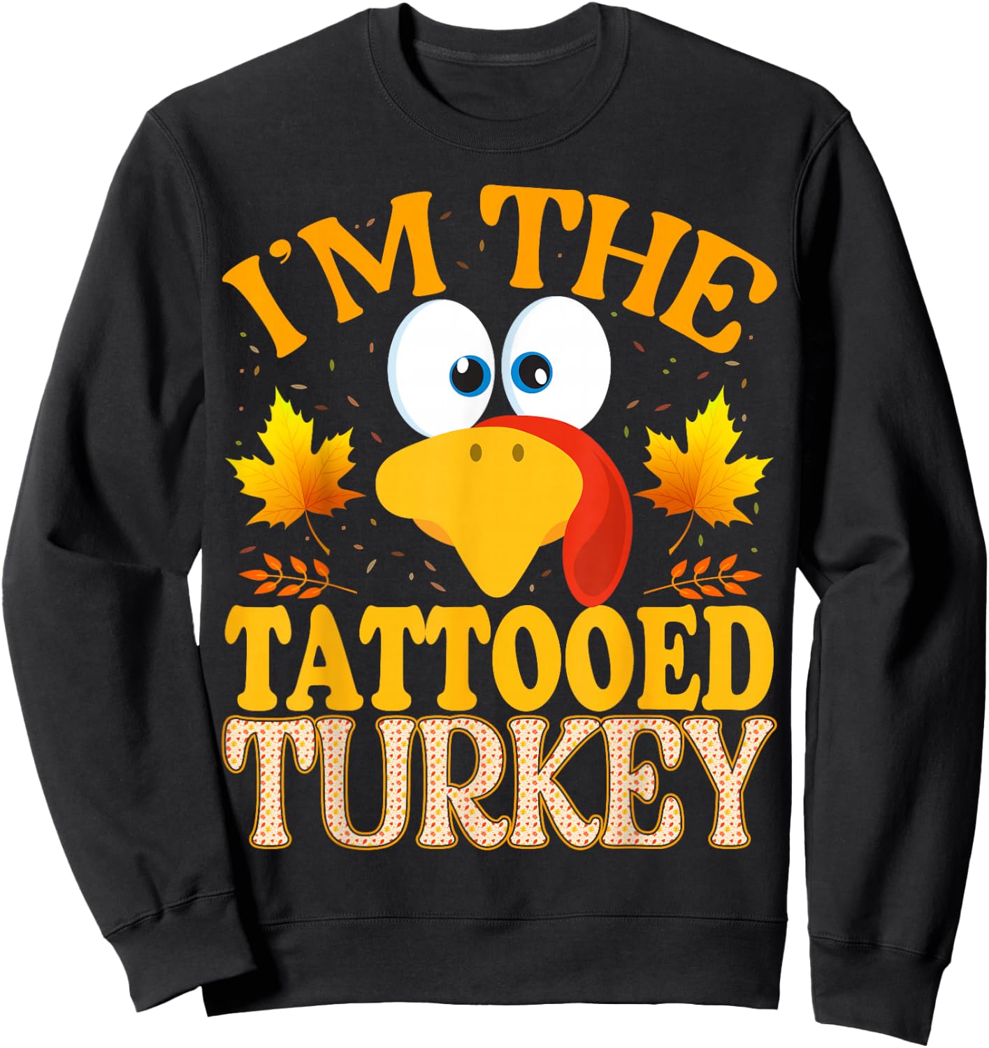 Thanksgiving I'm The Tattooed Turkey Matching Sweatshirt - Sweatshirt | Black