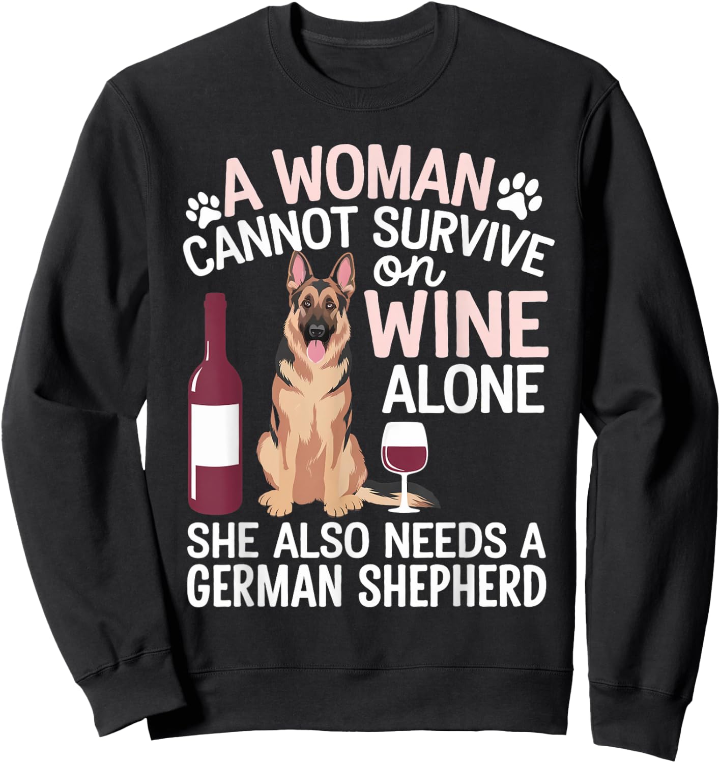 Woman Cannot Survive Wine Alone She Needs German Shepherd Sweatshirt - Sweatshirt | Black
