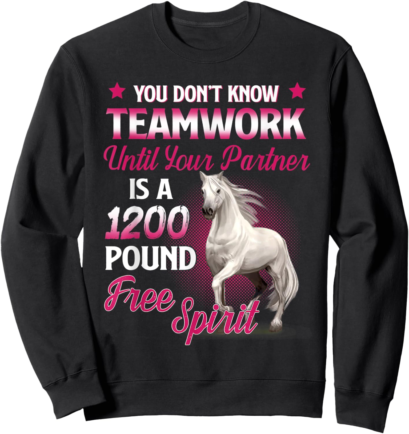 You Don't Know Teamwork Until Your Partner Is A 1200 Pound Sweatshirt - Sweatshirt | Black