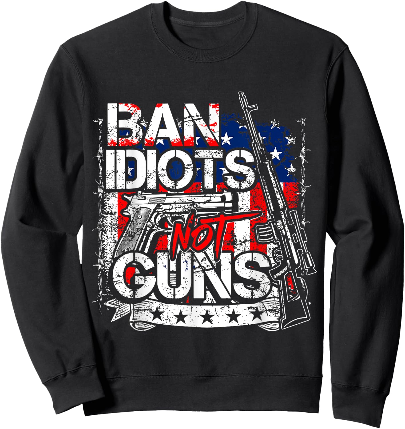 Ban Idiots Not Guns Sweatshirt - Sweatshirt | Black