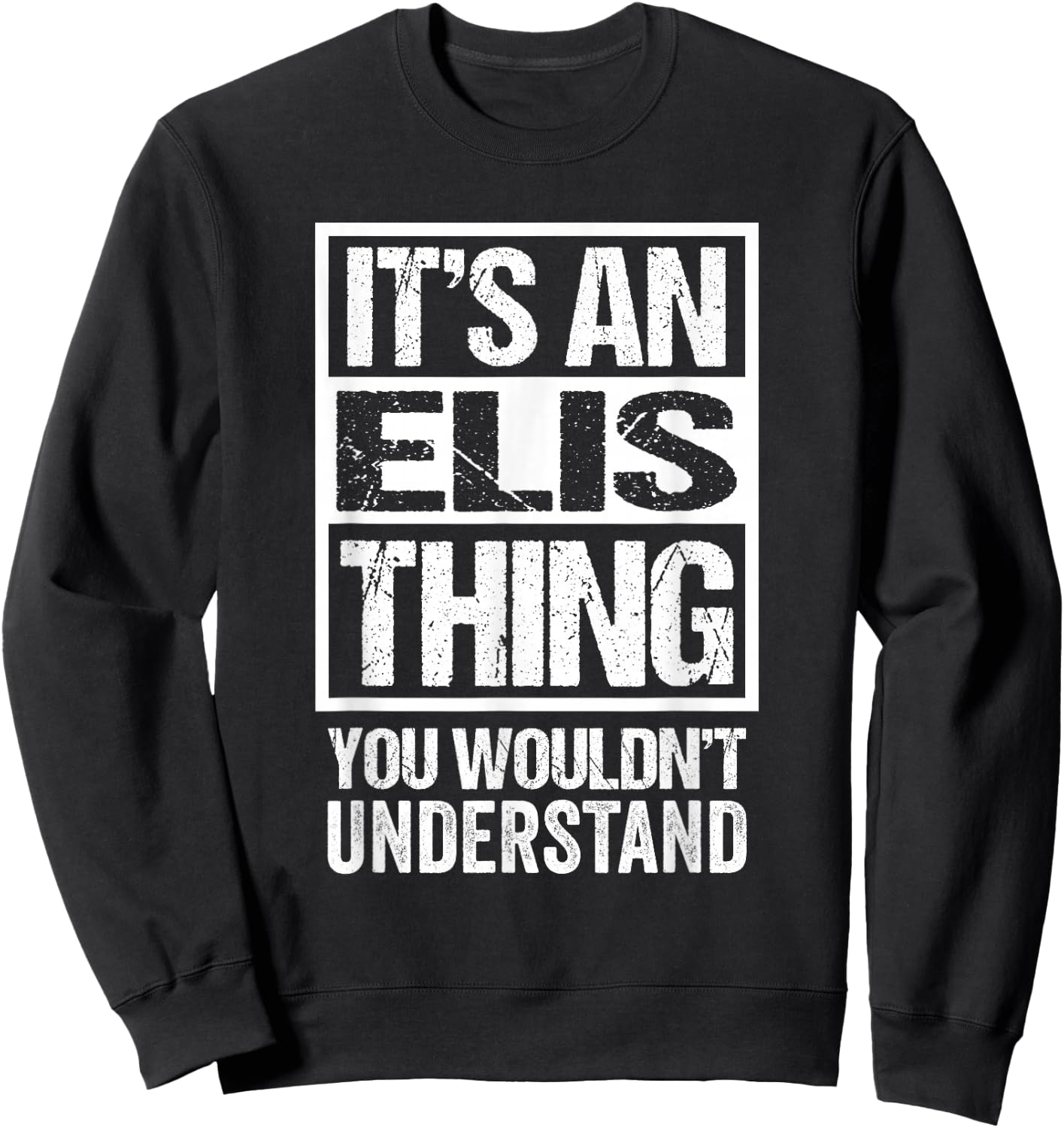 It's An Elis Thing You Wouldn't Understand First Name Sweatshirt - Sweatshirt | Black