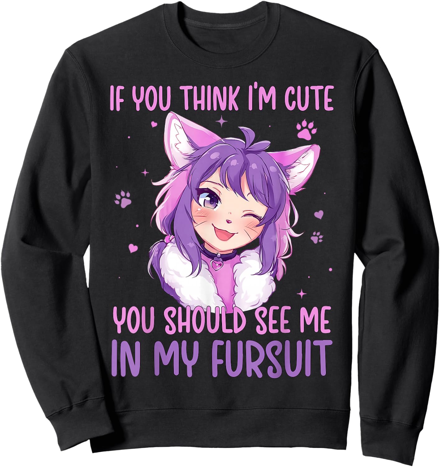 If You Think I'm Cute See Me in My Fursuit Furry Cat Sweatshirt - Sweatshirt | Black