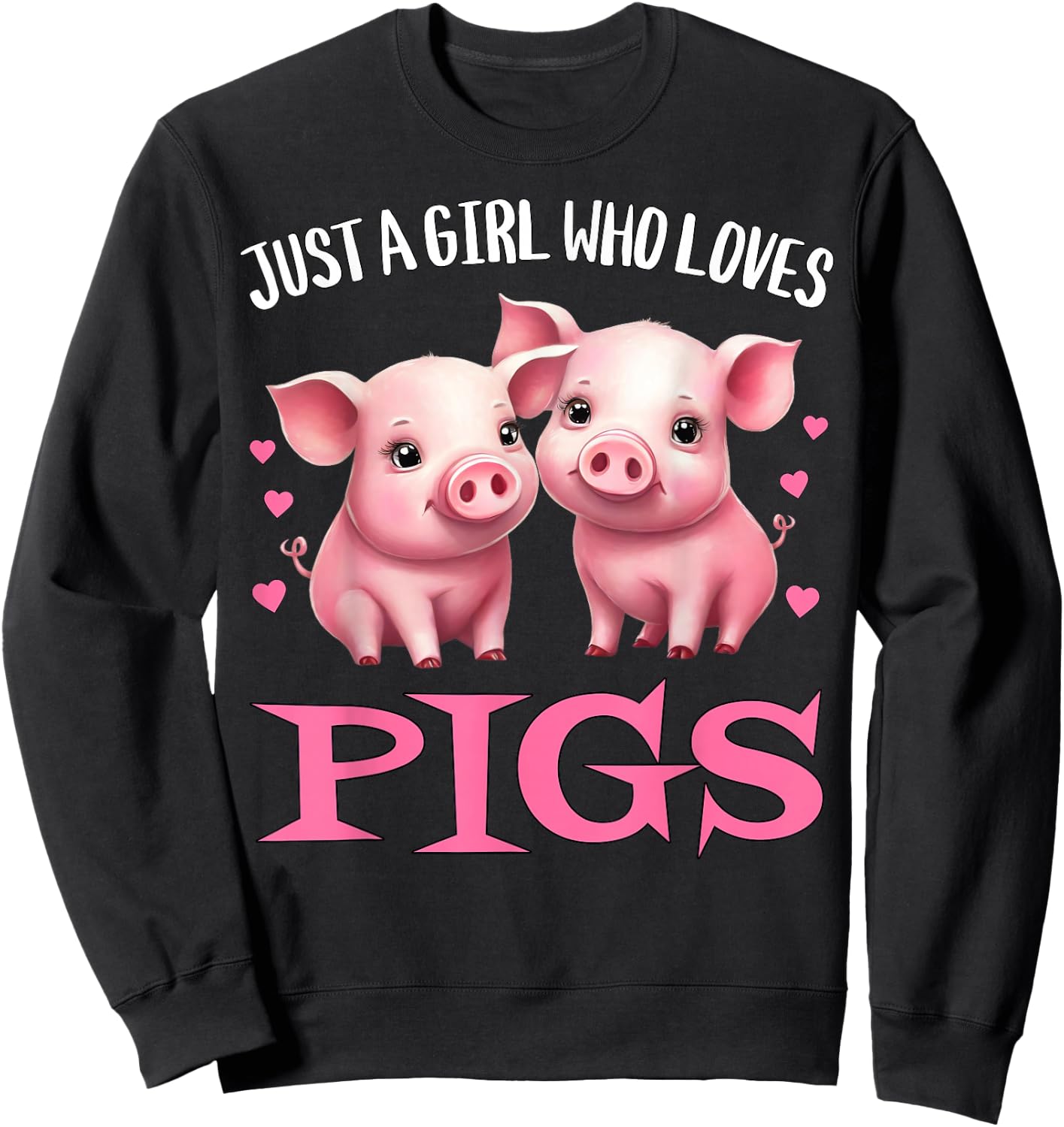 Just A Girl Who Loves Pigs - Cute Baby Piglets Farming Hog Sweatshirt - Sweatshirt | Black