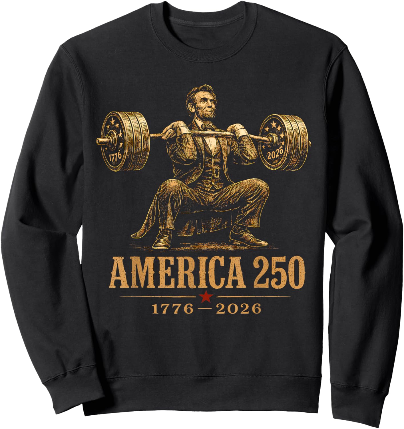 America 250 1776 2026 Abraham Lincoln Gym Weightlifting Sweatshirt - Sweatshirt | Black
