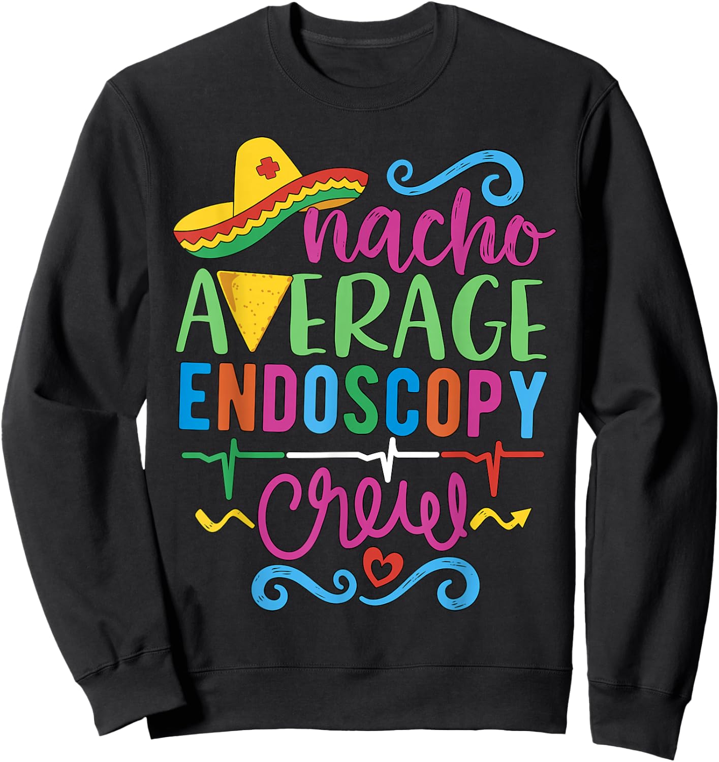 Endoscopy Nurse Endoscopy Techs Nacho Average Endoscopy Crew Sweatshirt - Sweatshirt | Black