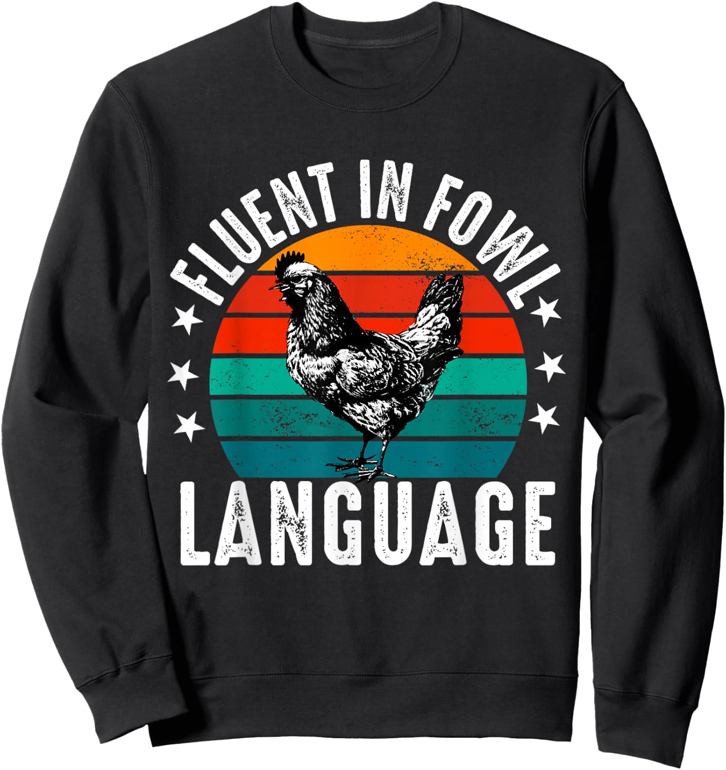 Fluent in Fowl Language Funny Chicken Lover Chicken Lady Sweatshirt - Sweatshirt | Black