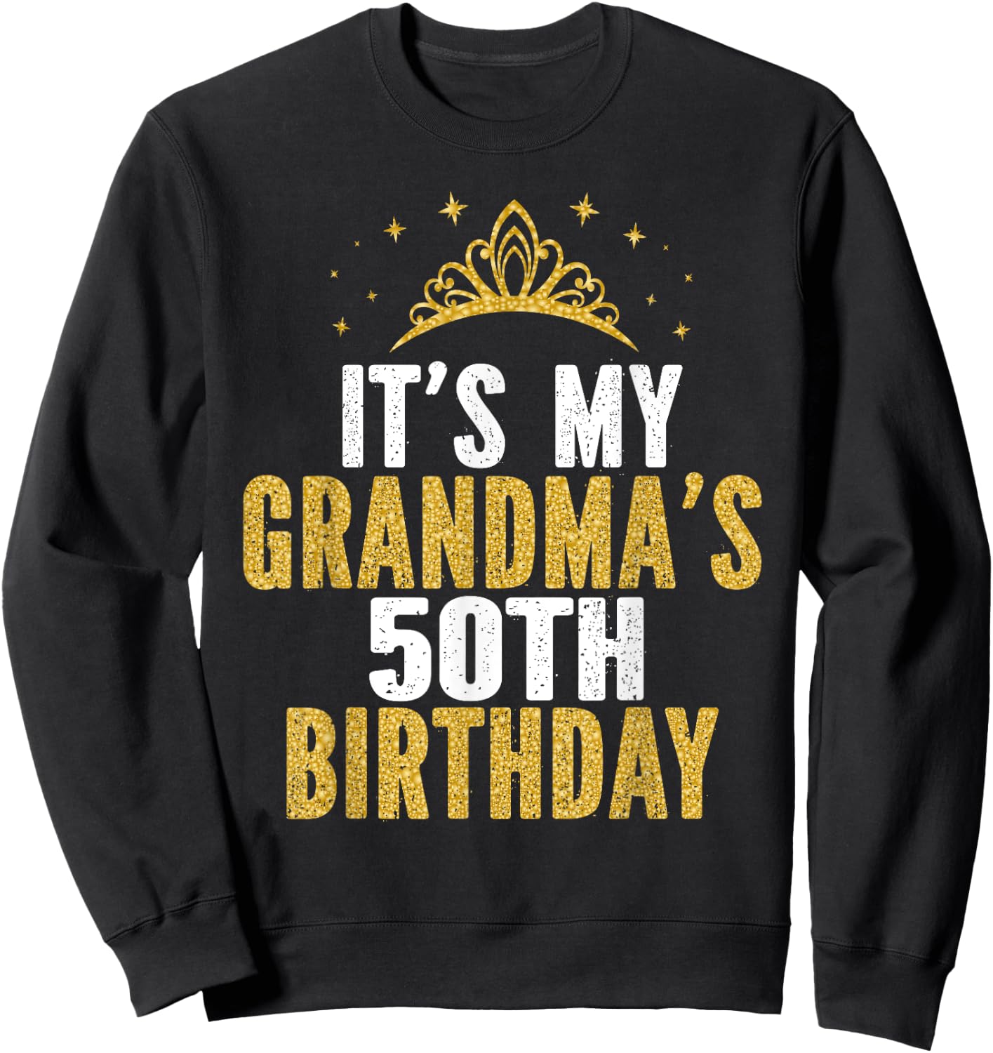 It's My Grandma's 50th Birthday 50 Years Old Women Sweatshirt - Sweatshirt | Black
