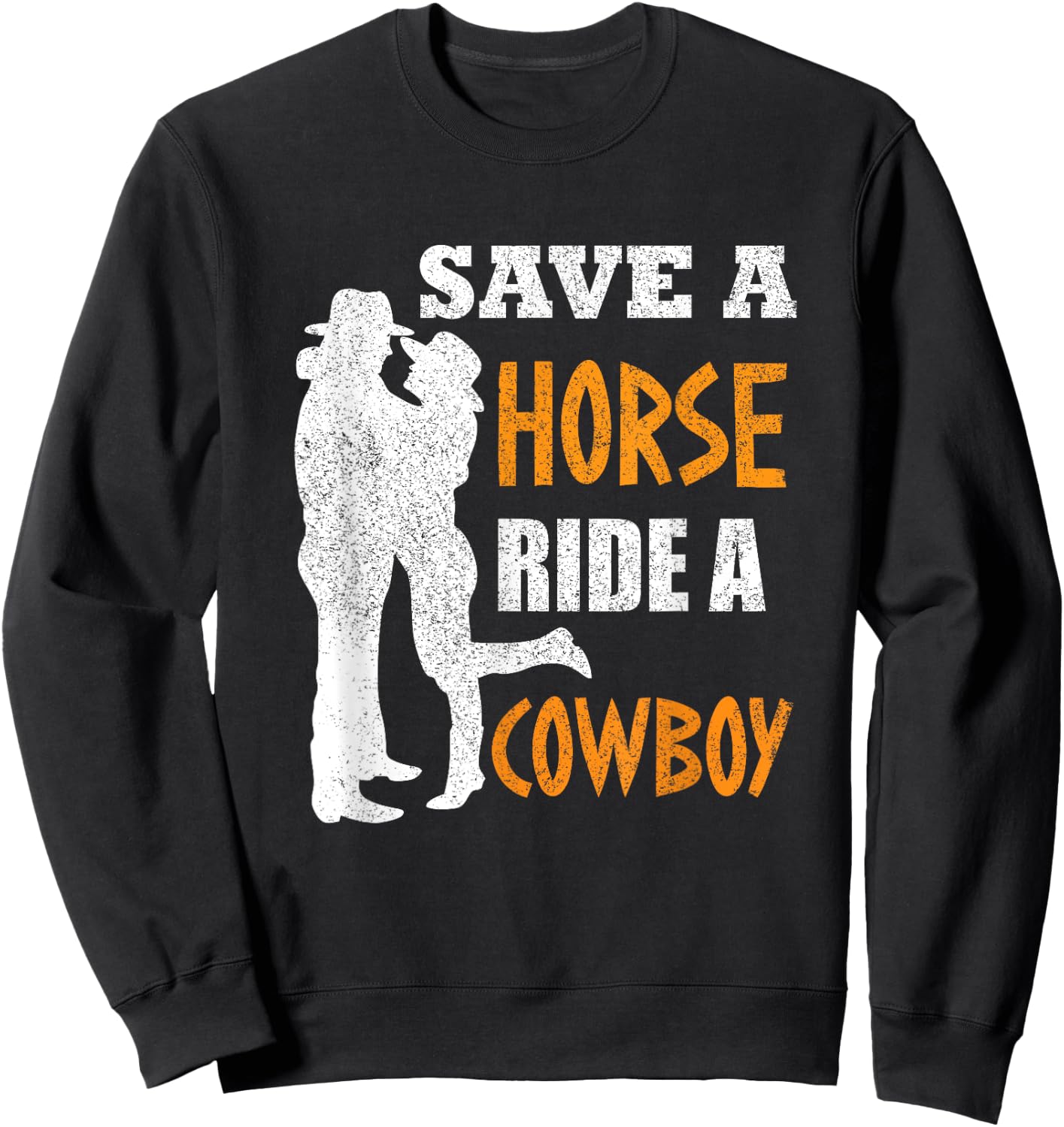 Save A Horse Ride A Cowboy Sweatshirt - Sweatshirt | Black