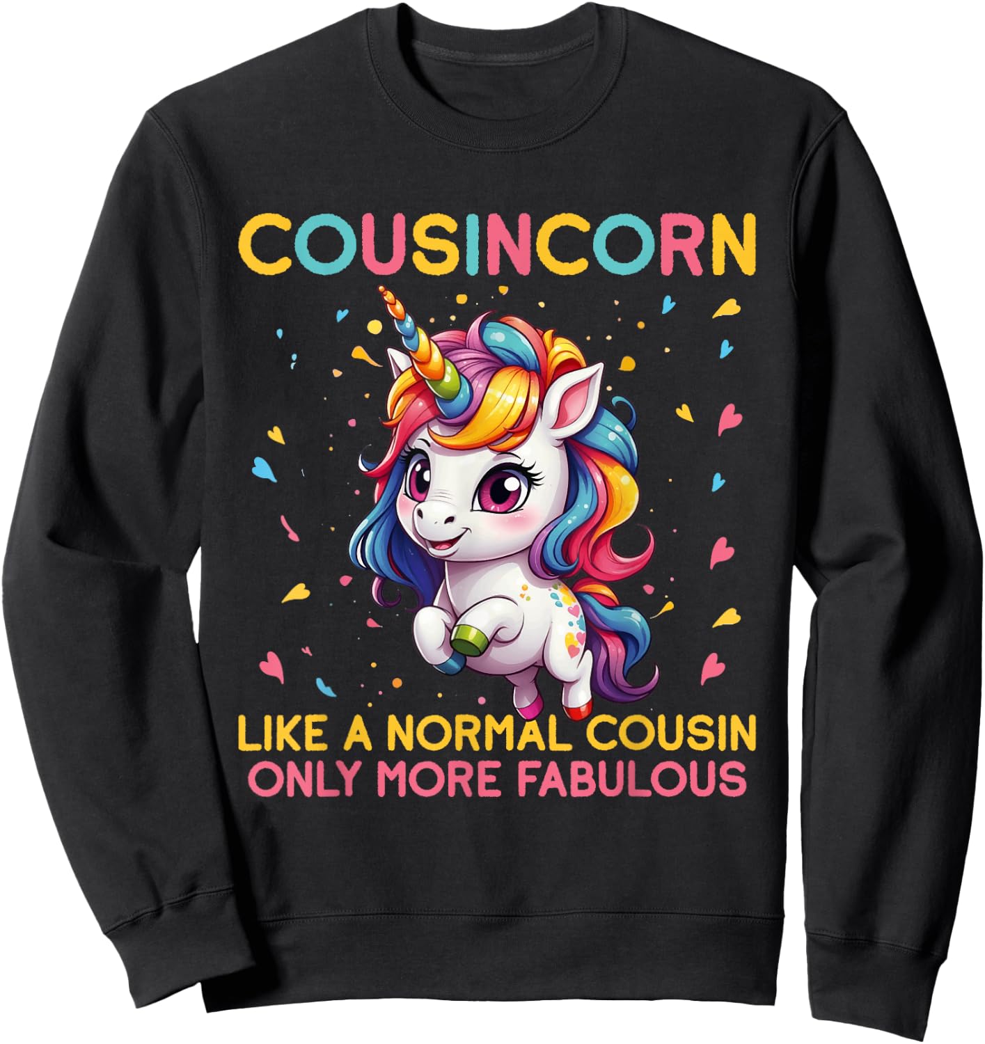 Cousincorn Like A Normal Cousin Only More Fabulous Unicorn Sweatshirt - Sweatshirt | Black