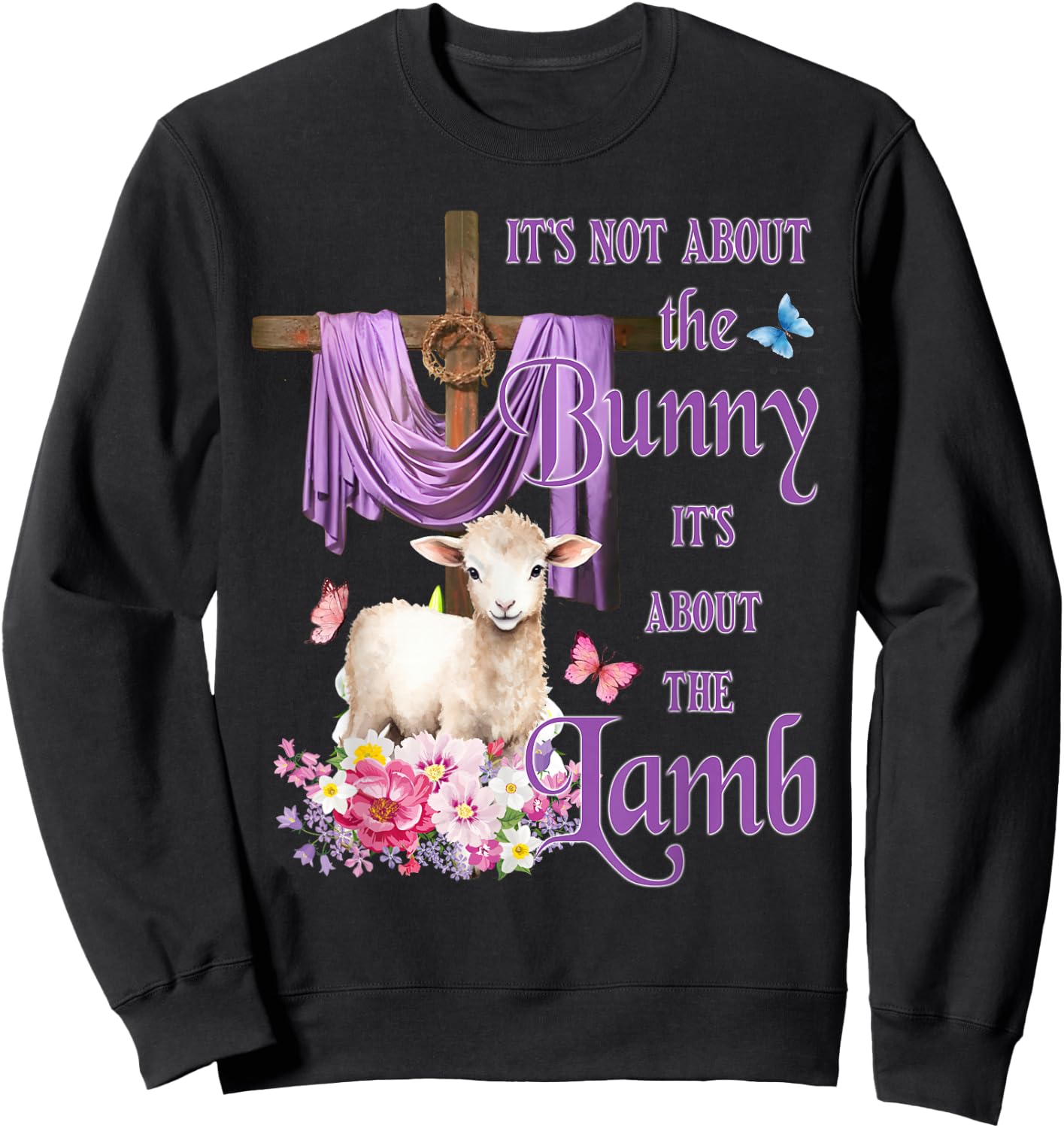 It's Not About The Bunny It's About The Lamb Cute Easter Sweatshirt - Sweatshirt | Black