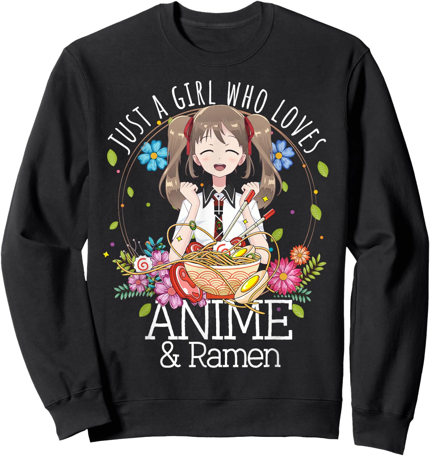 Just A Girl Who Loves Anime and Ramen Manga Lover Otaku Sweatshirt - Sweatshirt | Black